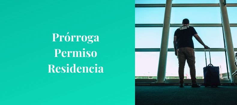 prorroga permiso residencia 6 meses